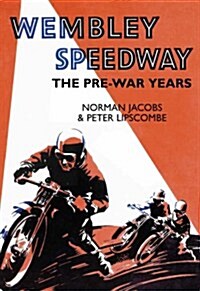 Wembley Speedway : The Pre-War Years (Paperback)
