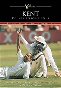 Kent County Cricket Club (Classic Matches) : Fifty of the Finest Matches (Paperback)