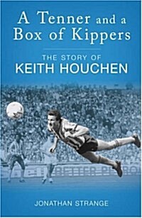 A Tenner and a Box of Kippers : The Story of Keith Houchen (Paperback)