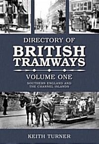 Directory of British Tramways Volume One : Southern England and the Channel Islands (Paperback)