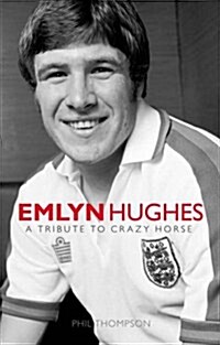Emlyn Hughes : A Tribute to Crazy Horse (Hardcover)