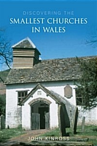 Discovering the Smallest Churches in Wales (Paperback)