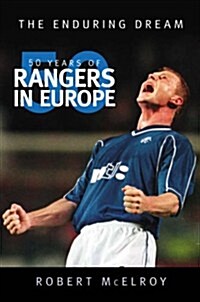 50 Years of Rangers in Europe : The Enduring Dream (Paperback)