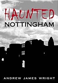 Haunted Nottingham (Paperback)