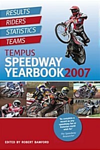 Tempus Speedway Yearbook 2007 : Results, Riders, Statistics, Teams (Paperback, New ed)