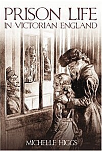 Prison Life in Victorian England (Paperback)