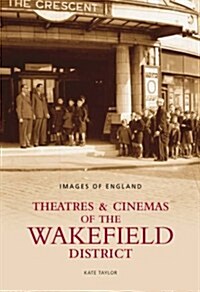 Theatres & Cinemas of Wakefield (Paperback)