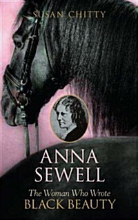 Anna Sewell : The Woman Who Wrote Black Beauty (Paperback)