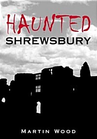 Haunted Shrewsbury (Paperback)