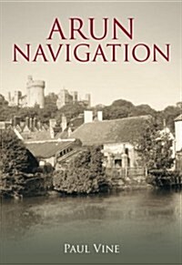 The Arun Navigation (Paperback, UK ed.)