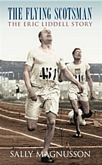 The Flying Scotsman: The Eric Liddell Story (Paperback)
