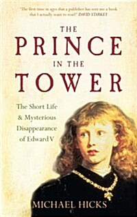 The Prince in the Tower : The Short Life and Mysterious Disappearance of Edward V (Paperback, UK ed.)