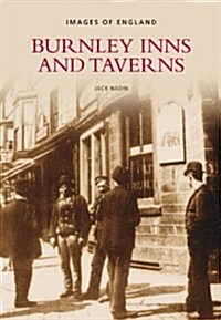 Burnley Inns and Taverns: Images of England (Paperback)