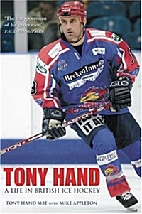 Tony Hand : A Life in British Ice Hockey (Paperback)