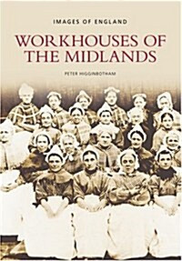 Workhouses of the Midlands : Images of England (Paperback)