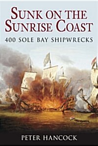 Sunk on The Sunrise Coast : 400 Sole Bay Shipwrecks (Paperback, UK ed.)