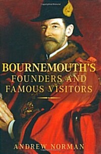 Bournemouths Founders and Famous Visitors (Paperback)