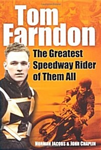 Tom Farndon : The Greatest Speedway Rider of Them All (Paperback)