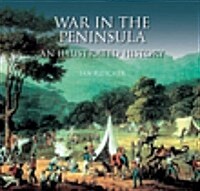 War in the Peninsula : An Illustrated History (Paperback)