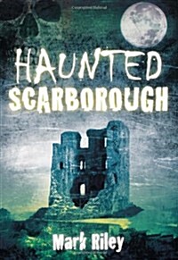 Haunted Scarborough (Paperback)