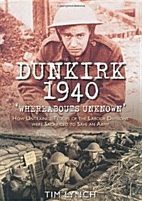 Dunkirk 1940 Whereabouts Unknown (Hardcover)