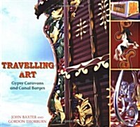 Travelling Art : Gypsy Caravans and Canal Barges (Paperback)