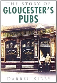 The Story of Gloucesters Pubs (Paperback)