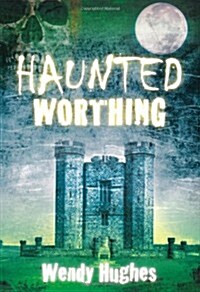 Haunted Worthing (Paperback)