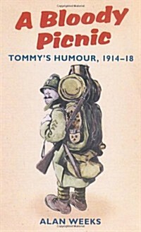 A Bloody Picnic : Tommys Humour, 1914-18 (Paperback)