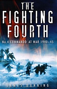 The Fighting Fourth : No. 4 Commando at War 1940-45 (Paperback)