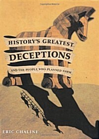 Historys Greatest Deceptions and the People Who Planned Them (Paperback)