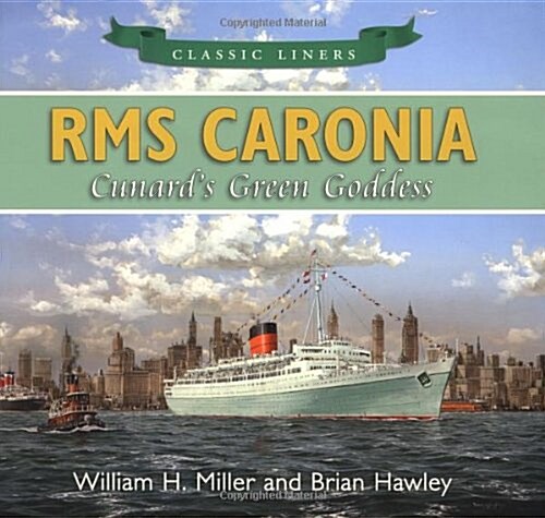 RMS Caronia: Cunards Green Goddess : Classic Liners (Paperback)