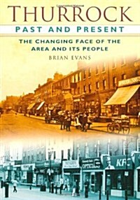 Thurrock Past and Present : The Changing Faces of the Area and Its People (Paperback)