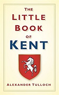 The Little Book of Kent (Hardcover)