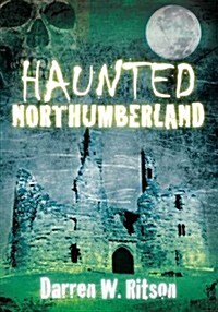 Haunted Northumberland (Paperback)