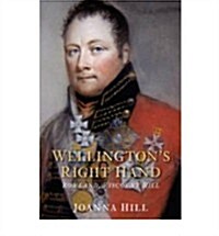 Wellingtons Right Hand : Rowland, Viscount Hill (Hardcover)
