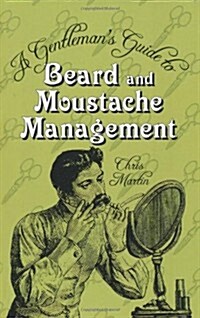 A Gentlemans Guide to Beard and Moustache Management (Hardcover)