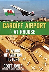 Cardiff Airport at Rhoose : 70 Years of Aviation History (Paperback)