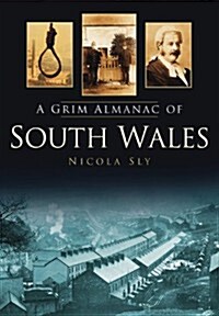 A Grim Almanac of South Wales (Paperback)