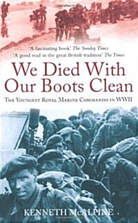 We Died With Our Boots Clean : The Youngest Royal Marine Commando in WWII (Paperback)