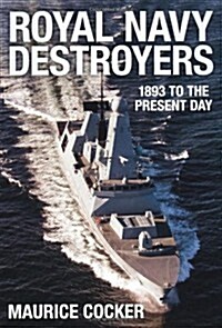 Royal Navy Destroyers : 1893 to the Present Day (Paperback, Revised ed.)