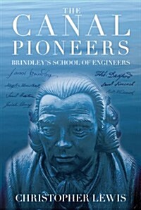 The Canal Pioneers : James Brindleys School of Engineers (Paperback)