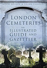 London Cemeteries : An Illustrated Guide and Gazetteer (Paperback, 2 ed)