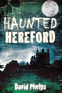 Haunted Hereford (Paperback)