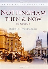 Nottingham Then & Now (Hardcover)