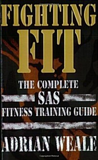 Fighting Fit : The complete SAS fitness training guide (Paperback)