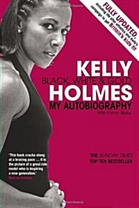 Kelly Holmes : Black, White & Gold - My Autobiography (Paperback)