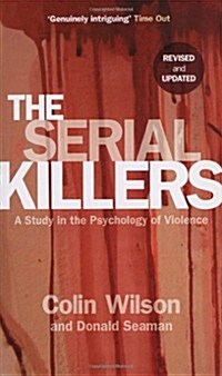 The Serial Killers : A Study in the Psychology of Violence (Paperback)