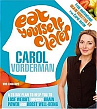 Eat Yourself Clever : A 28-day Plan to Help You Lose Weight, Improve Brain Power and Boost Wellbeing (Paperback)