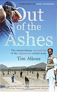 Out of the Ashes : The Remarkable Rise and Rise of the Afghanistan Cricket Team (Paperback)